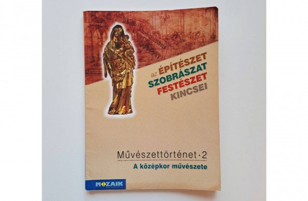 Mozaik m�v�szett�rt�net 2.: A k�z�pkor m�v�szete MS-2536T tank�nyv