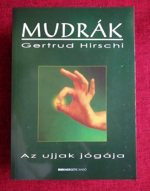 Mudrk - Az ujjak jgja Gertrud Hirschi A keleti gygyts