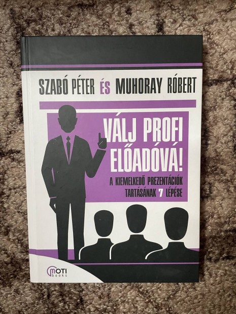 Muhoray Rbert ? Szab Pter: Vlj profi eladv!