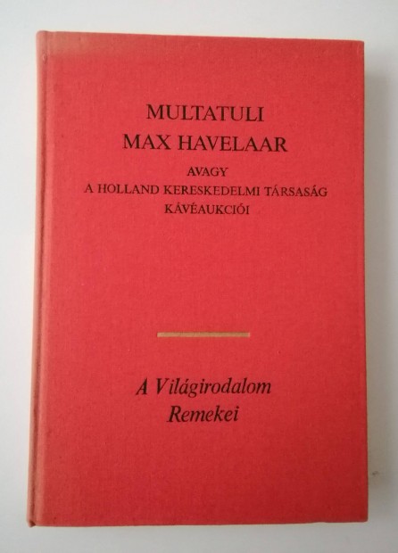 Multatuli - Max Havelaar / Avagy a holland kereskedelmi trsasg kv
