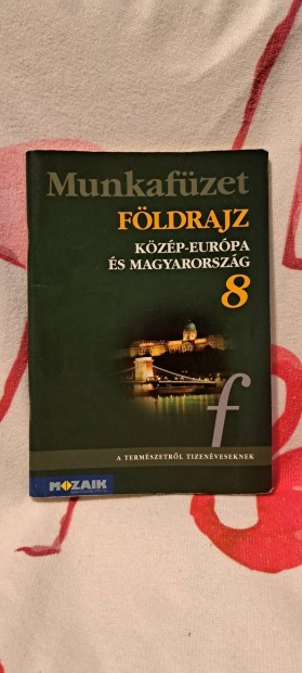 Munkafzet Fldrajz Kzp-Eurpa s Magyarorszg 8 osztly 