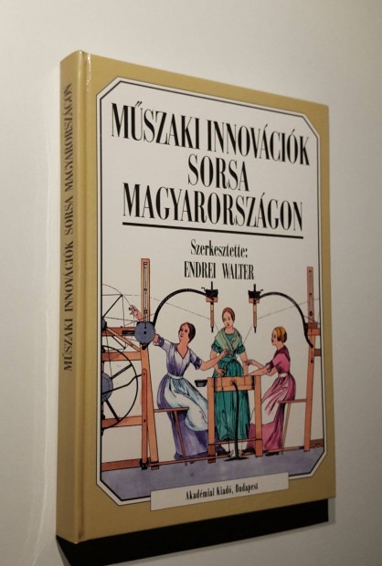 Mszaki innovcik sorsa Magyarorszgon Endrei Walter (szerk.)