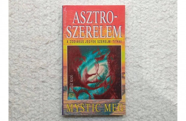 Mystic Meg: Asztro-szerelem * A zodikus jegyek szerelmi titkai