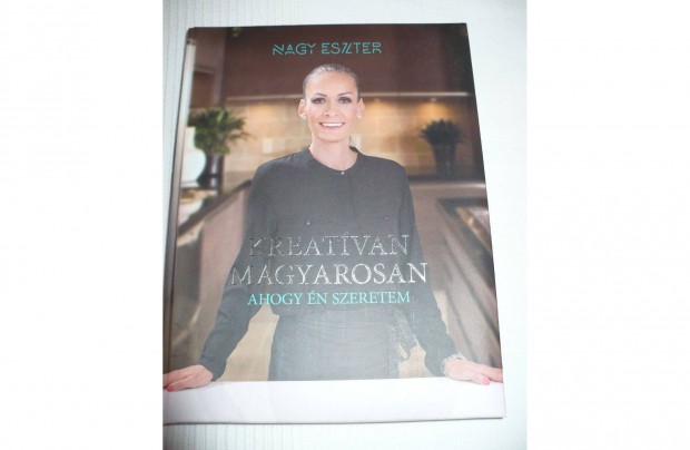 Nagy Eszter: Kreatvan magyarosan, ahogy n szeretem