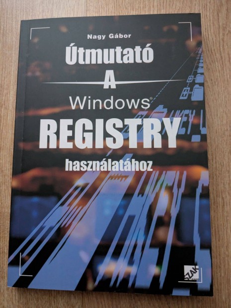 Nagy Gbor: tmutat a Windows Registry hasznlathoz