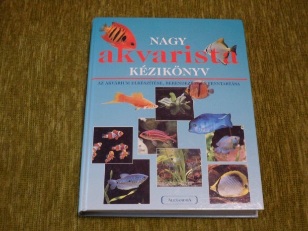Nagy akvarista kziknyv - Az akvrium elksztse, berendezse s fe
