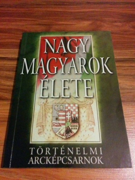 Nagy magyarok lete - Trtnelmi arckpcsarnok