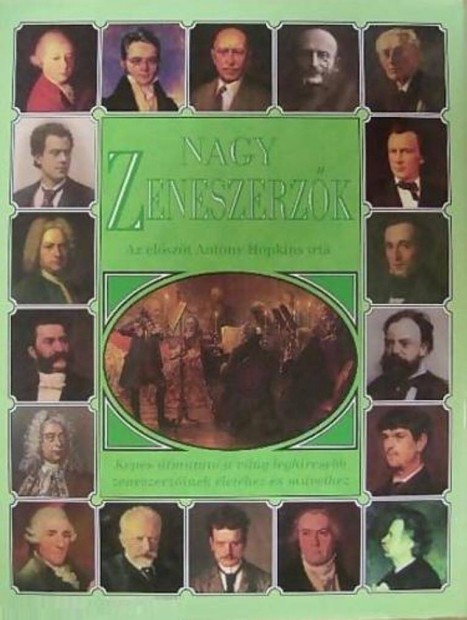 Nagy zeneszerzők Képes útmutató a világ leghíresebb zeneszerzőihez