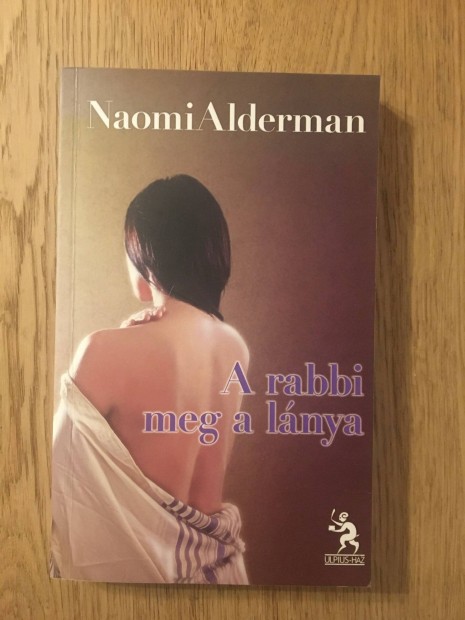 Naomi Alderman: A rabbi meg a lnya