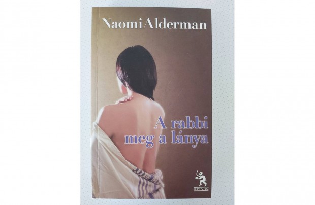 Naomi Alderman: A rabbi meg a lnya