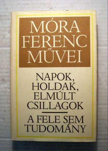 Napok,Holdak,Elmlt Csillagok/A Fele Sem Tudomny (Mra Ferenc) 1980