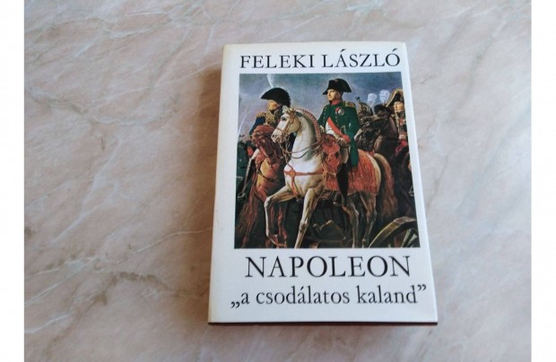 Napoleon 2. - "A csodlatos kaland" - Feleki Lszl