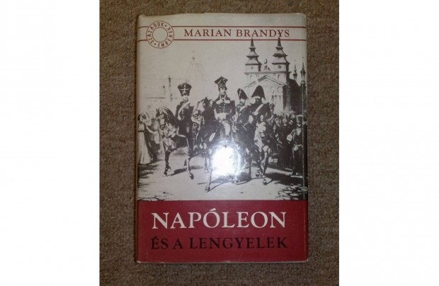 Napleon s a lengyelek (Marian Brandys)
