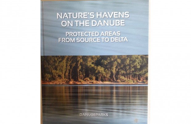 Nature's havens on the Danube Protected areas from source to Delta