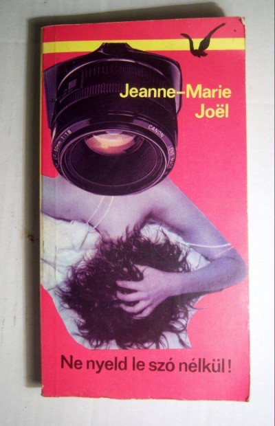 Ne Nyeld Le Sz Nlkl ! (Jeanne-Marie Joel) 1989 (3kp+tartalom)