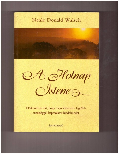 Neale Donald Walsch: A Holnap Istene knyv