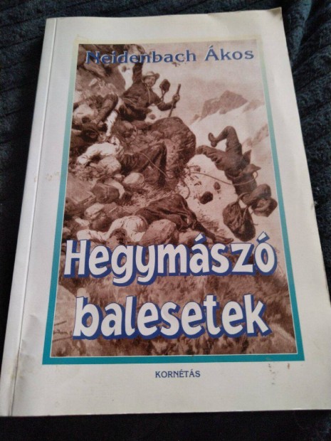 Neidenbach Ákos - Hegymászó balesetek