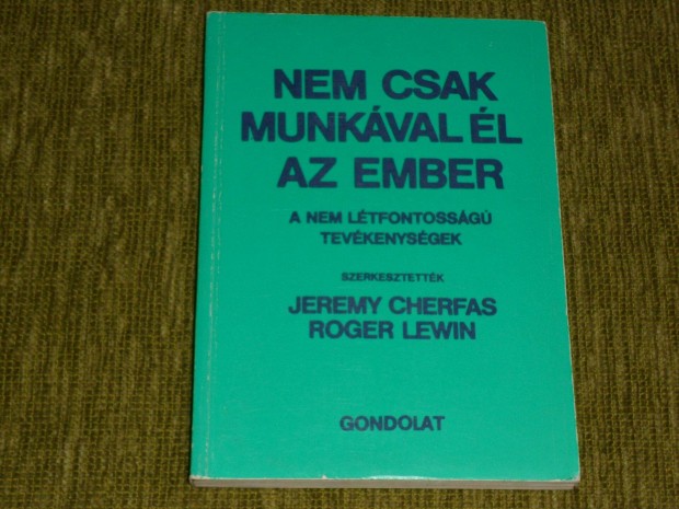 Nem csak munkval l az ember - A nem ltfontossg tevkenysgek