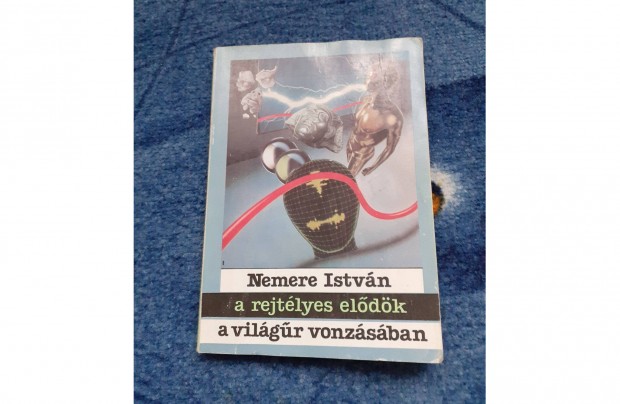 Nemere István: A rejtélyes elődök - A világűr vonzásában