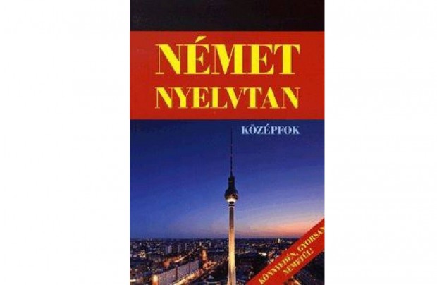 Nmet nyelvtan - kzpfok Knnyedn, Gyorsan Nmetl!, j knyv