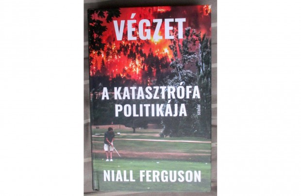 Niall Ferguson: Vgzet - A katasztrfa politikja