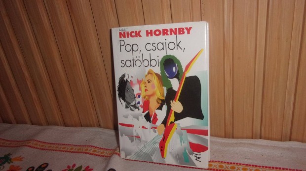 Nick Hornby Pop , csajok , satbbi