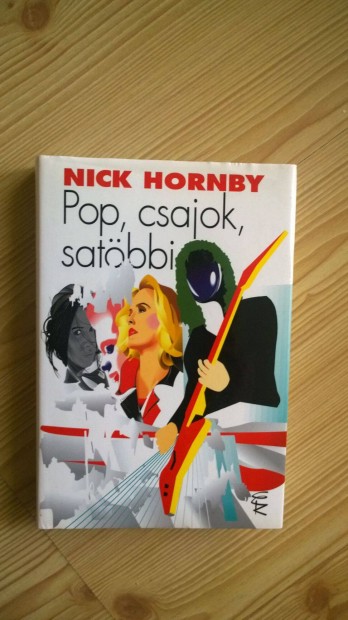 Nick Hornby: Pop, csajok, satbbi