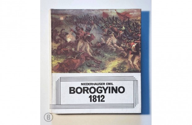 Niederhauser Emil: Borogyino 1812 - Csak személyesen!