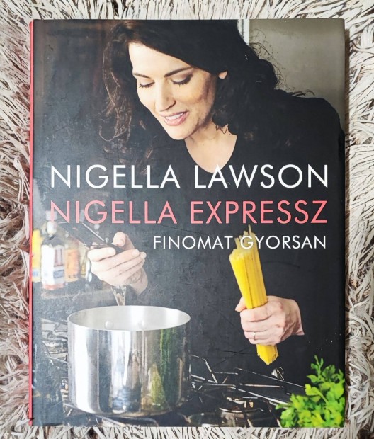 Nigella Lawson - Nigella expressz - Finomat gyorsan