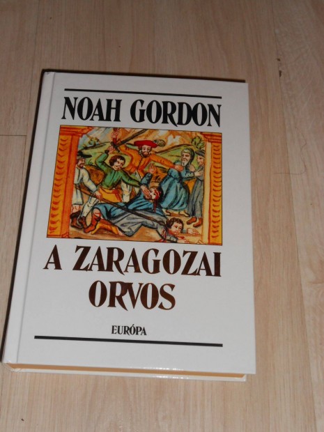 Noah Gordon: A zaragozai orvos