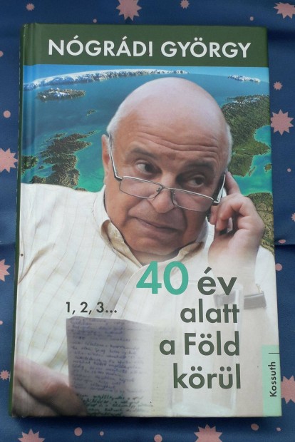 Ngrdi Gyrgy: 40 v alatt a Fld krl