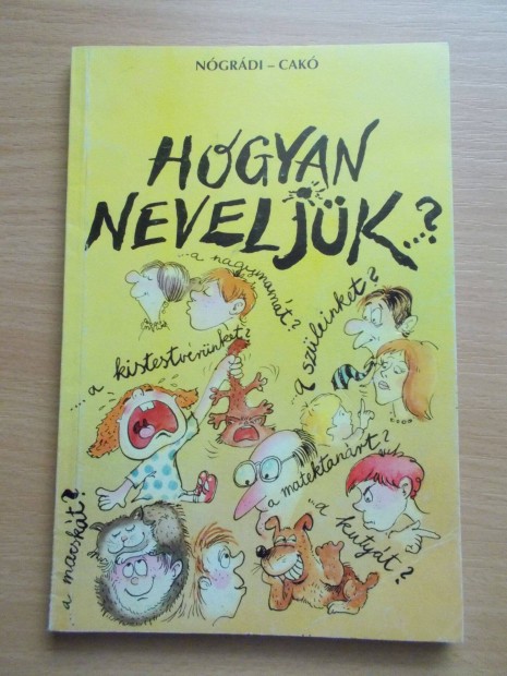 Nógrádi - Czakó: Hogyan neveljünk.?
