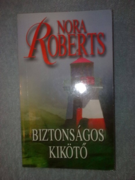Nora Roberts - Biztonsgos kikt / Romantikus knyv