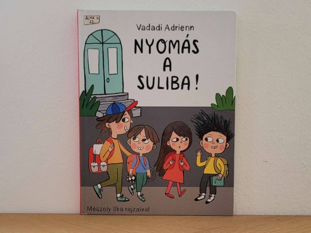 Nyoms a suliba! (Alma utca 22 2) - Vadadi Adrienn knyv elad