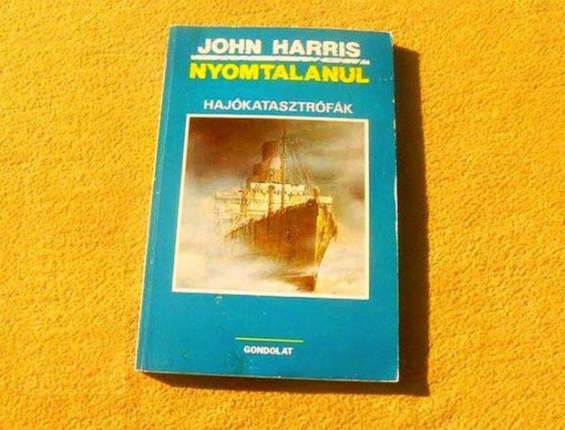 Nyomtalanul. Hajkatasztrfk - John Harris