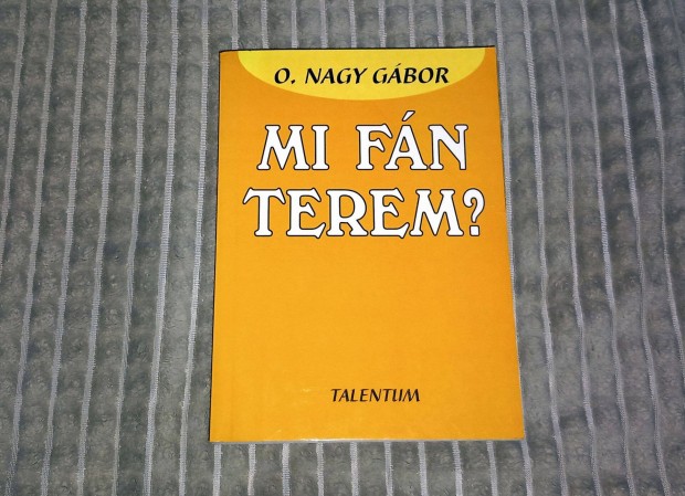 O. Nagy Gábor, Mi fán terem (1999)