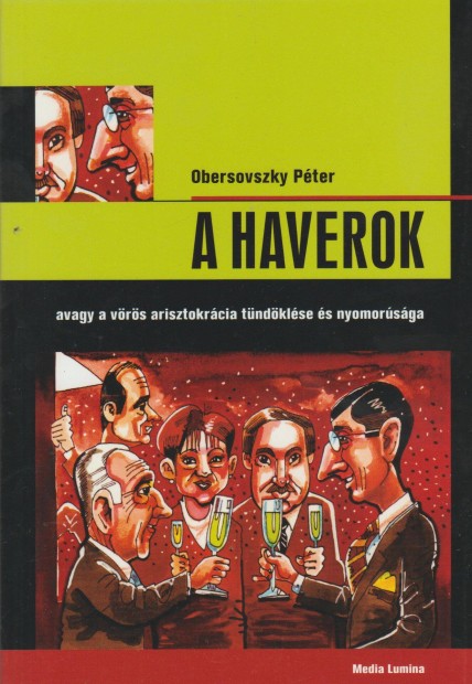 Obersovszky Pter: A Haverok, avagy a vrs arisztokrcia tndklse