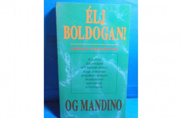 Og Mandino: lj boldogan!