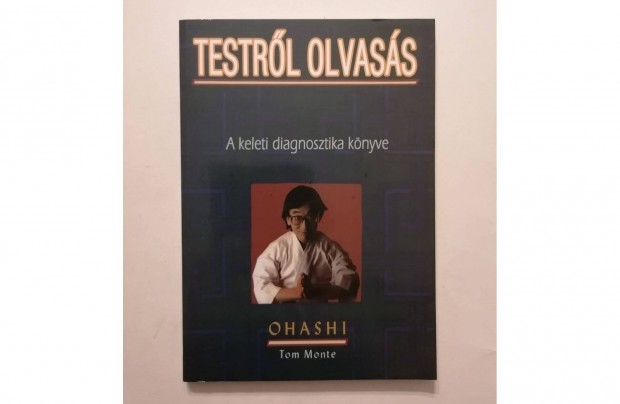 Ohashi - Tom Monte: Testrl olvass - A keleti diagnosztika knyve