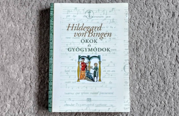 Okok s gygymdok - Hildegard von Bingen orvosls misztika