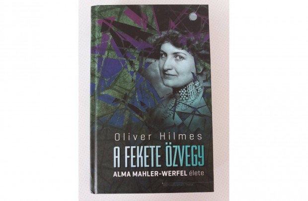 Oliver Hilmes: A fekete zvegy (Alma Mahler-Werfel lete)