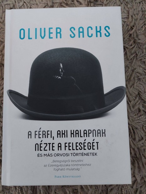 Oliver Sacks: A frfi aki kalapnak nzte a felesgt