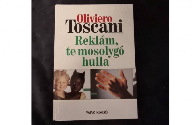 Oliviero Toscani: Reklm, te mosolyg hulla, Park Kiad, 1999