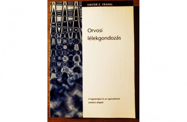 Orvosi llekgondozs - A logoterpia s az egzisztencia-analzis alapj