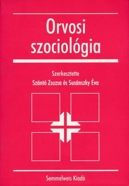 Orvosi szociolgia, szerk.: Sznt Zsuzsa- Susnszky va, dediklt