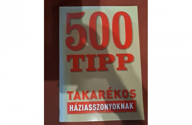 Osvrt Judit (szerk.) - 500 tipp takarkos hziasszonyoknak