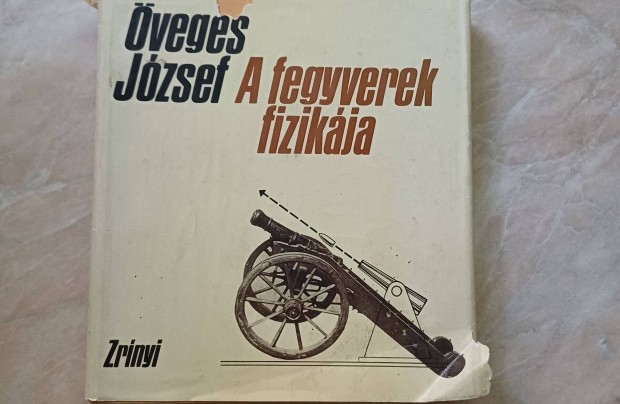 veges Jzsef: A fegyverek fizikja