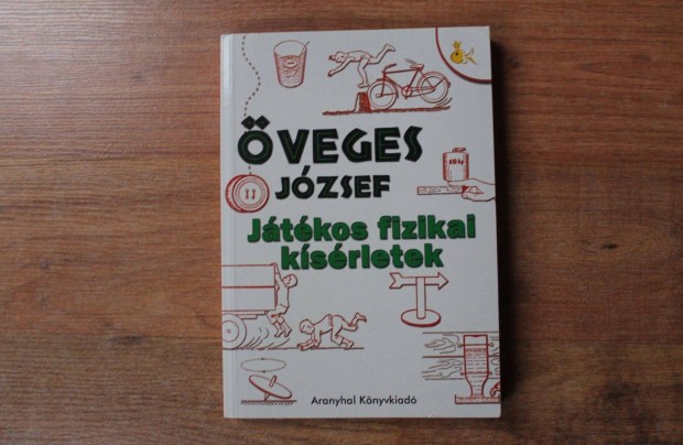 Öveges József - Játékos fizikai kísérletek
