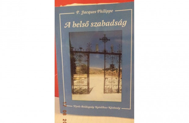 P. Jacques Philippe: A bels szabadsg