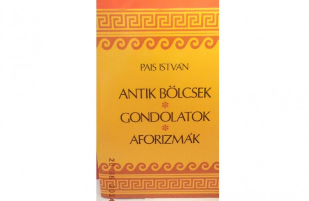 Pais Istvn: Antik blcsek - Gondolatok - Aforizmk